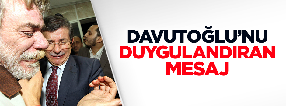 Davutoğlu’nu duygulandıran mesaj