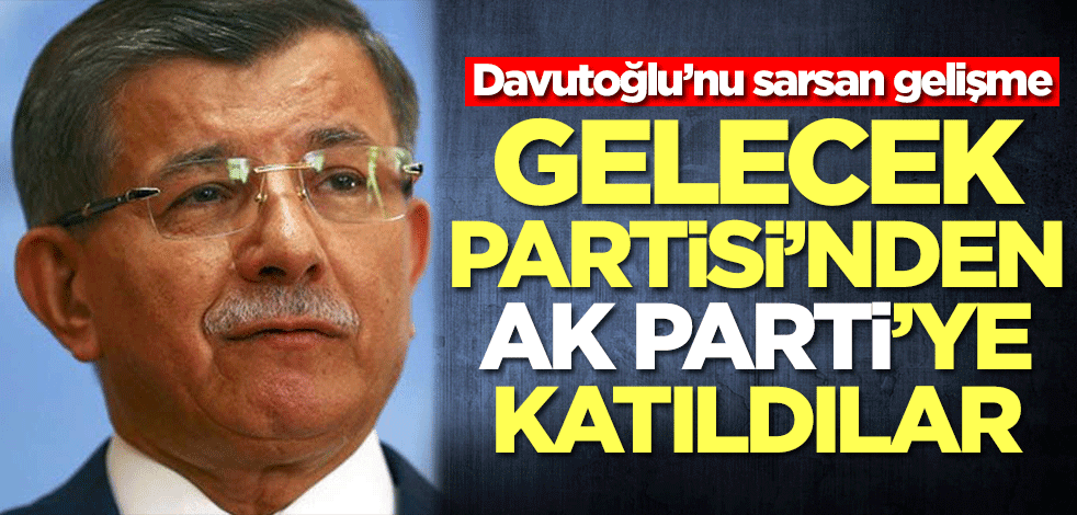 Davutoğlu'nu sarsan gelişme! Gelecek Partisi'nden istifa edip AK Parti'ye katıldılar