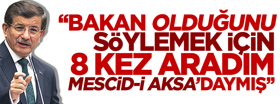 Davutoğlu'nun 8 kez aradığı bakan