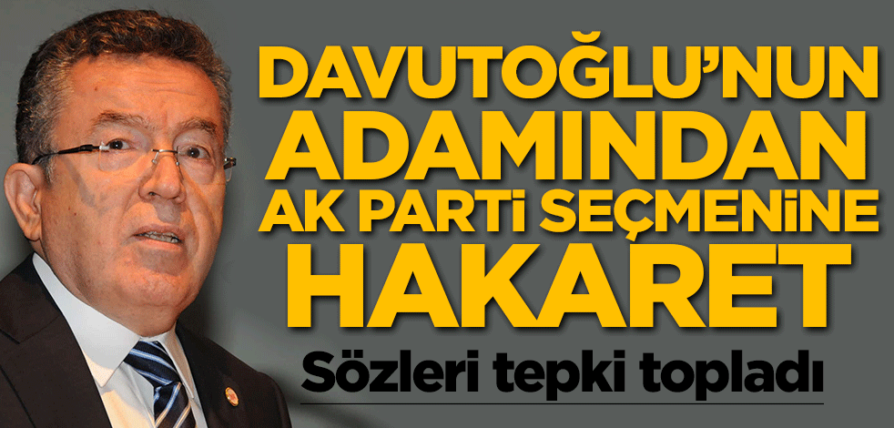 Davutoğlu'nun adamından AK Parti seçmenine hakaret! Sözleri tepki topladı