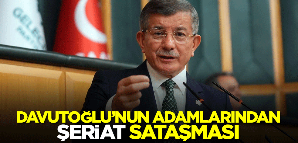 Davutoğlu’nun adamlarından Şeriat sataşması!