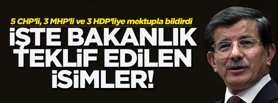 Davutoğlu'nun bakanlık teklif ettiği isimler belli oldu