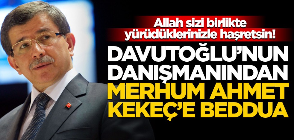 Davutoğlu’nun danışmanı Hüseyin Ateş’ten Ahmet Kekeç’e rezil sözler