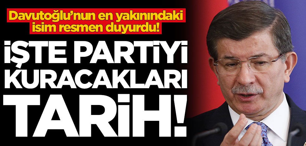 Davutoğlu’nun en yakınındaki isim resmen duyurdu! İşte partiyi kuracakları tarih