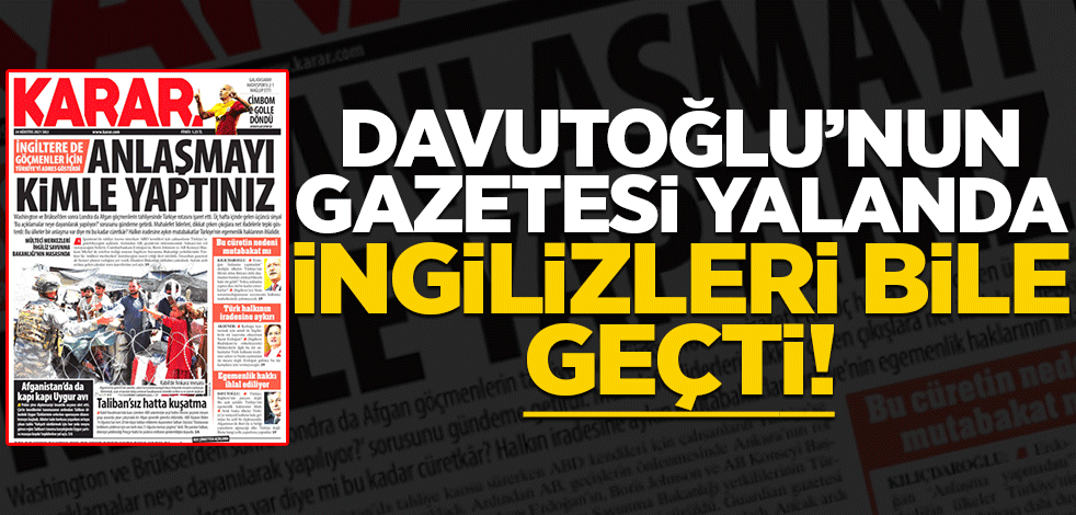 Davutoğlu'nun gazetesi yalanda İngiliz'i bile geçti!