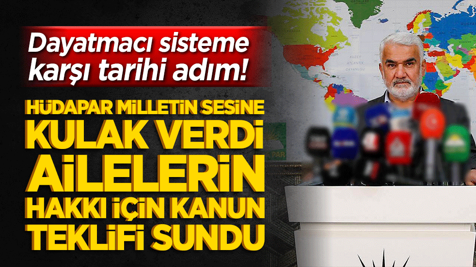 Dayatmacı sisteme karşı tarihi adım! HÜDAPAR milletin sesine kulak verdi ailelerin hakkı için kanun teklifi sundu!