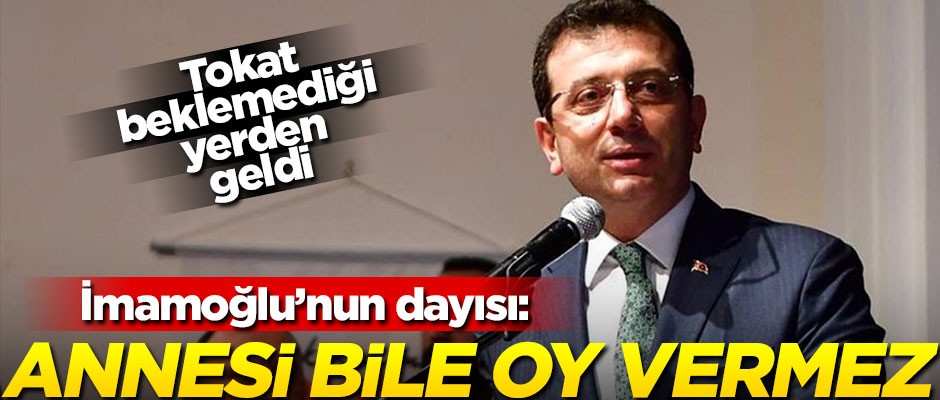 Dayısından İmamoğlu'na şok! "Bizden ona oy yok. Annesi bile ona oy vermez"