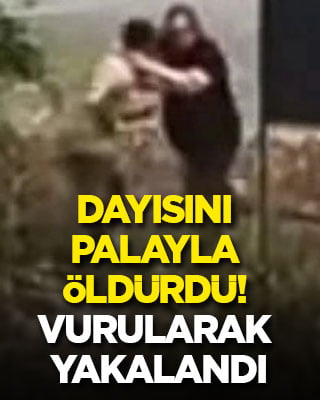 Dayısını palayla öldürdü, vurularak yakalandı