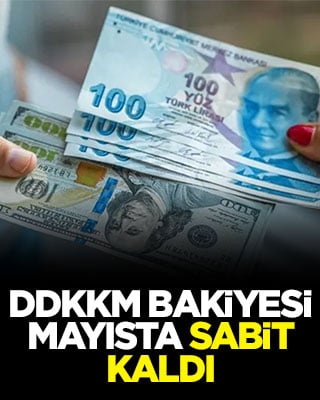 DDKKM bakiyesi mayısta sabit kaldı