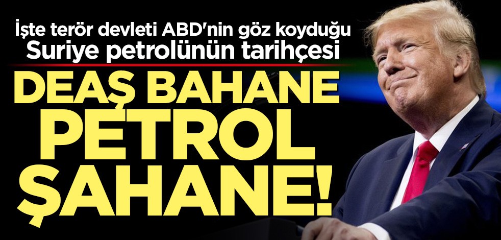 DEAŞ bahane petrol şahane! İşte terör devleti ABD'nin göz koyduğu Suriye petrolünün tarihçesi!