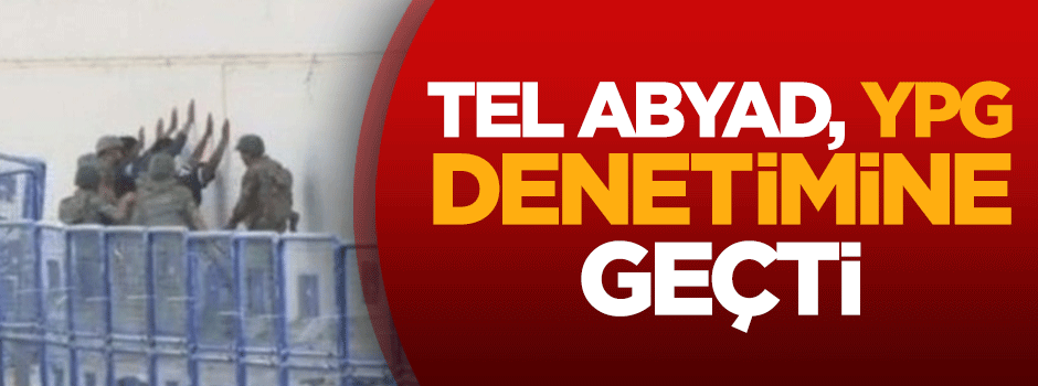 DEAŞ çekildi, YPG Tel Abyad'a yerleşti