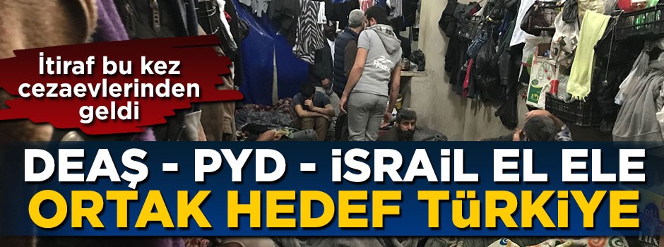 DEAŞ - PYD - İsrail el ele! Ortak hedef Türkiye