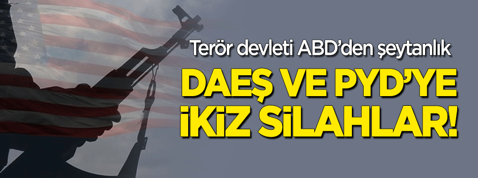 DEAŞ ve PYD’ye aynı silahlar