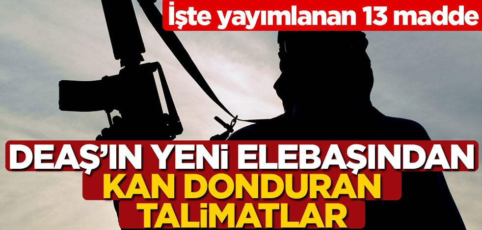 DEAŞ'ın yeni elebaşından 13 maddelik talimat! İşte suikast planları
