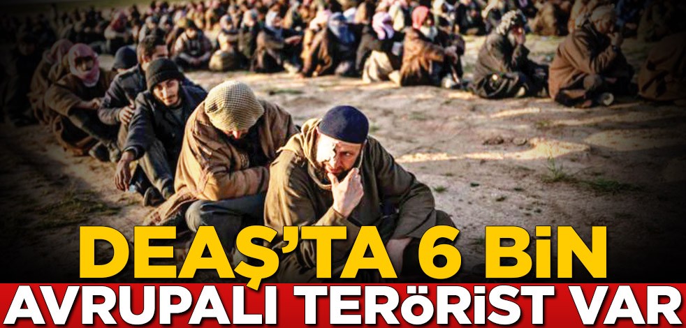 DEAŞ’ta 6 bin Avrupalı terörist var