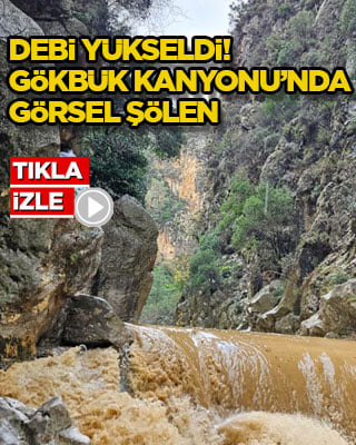 Debi yükseldi! Gökbük Kanyonu’nda görsel şölen