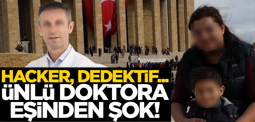 Dedektif ve hacker tuzağı! Ünlü doktora karısından şok