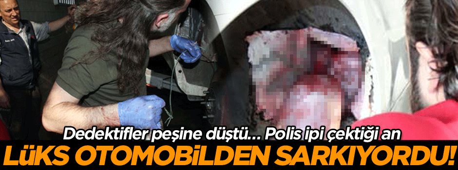 Dedektifler peşine düştü… Lüks otomobilden sarkıyordu! Polis ipi çektiği an
