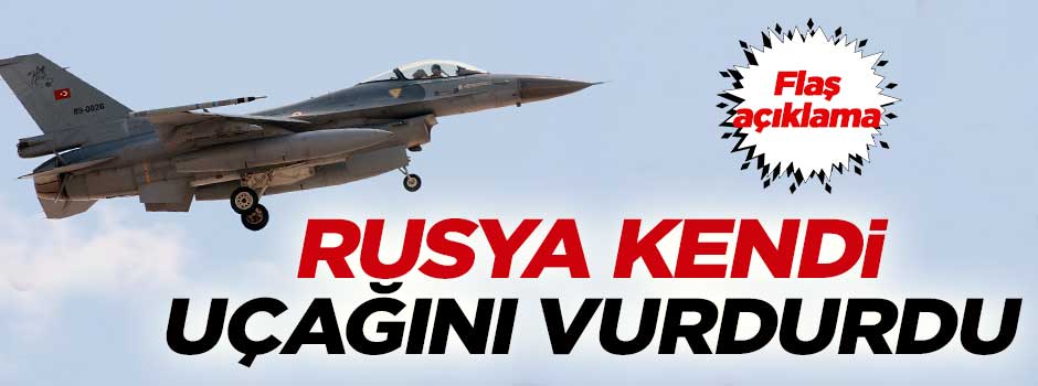 Dedeoğlu: Rusya kendi uçağını vurdurdu