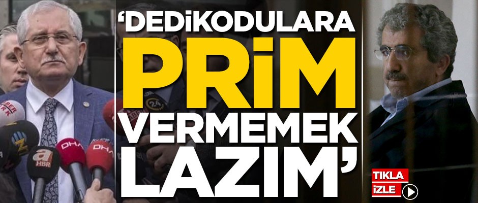 "Dedikodulara prim vermemek gerekir"