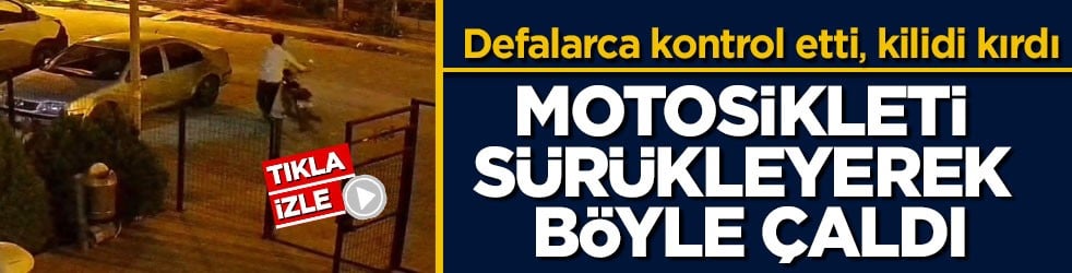 Defalarca kontrol etti, kilidi kırdı! Motosikleti sürükleyerek böyle çaldı