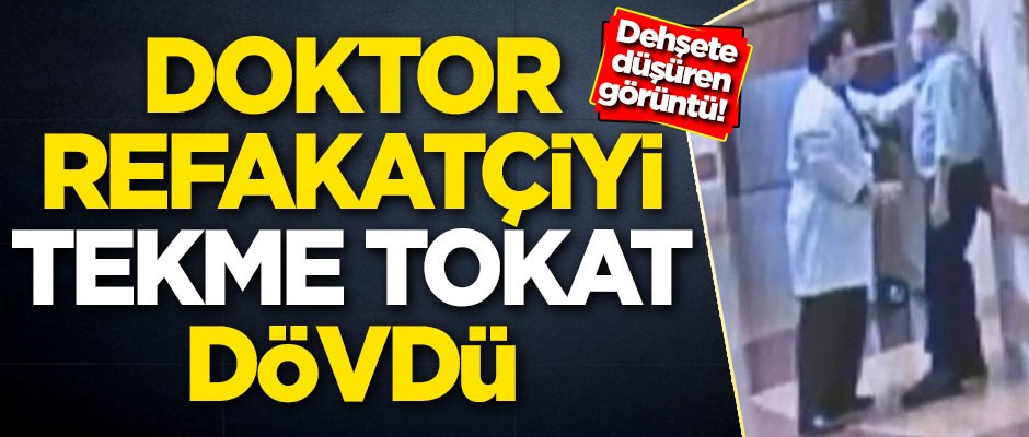 Dehşete düşüren görüntü! Doktor refakatçiyi tekme tokat dövdü