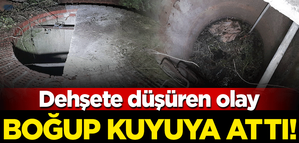 Dehşete düşüren olay! İş arkadaşını boğarak öldürdü sonra kuyuya attı