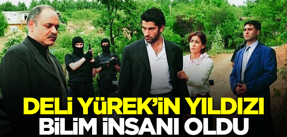 Deli Yürek'in yıldızı oyunculuğu bırakıp bilim insanı oldu! Yaptıklarını duyanlar kulaklarına inanamayacak