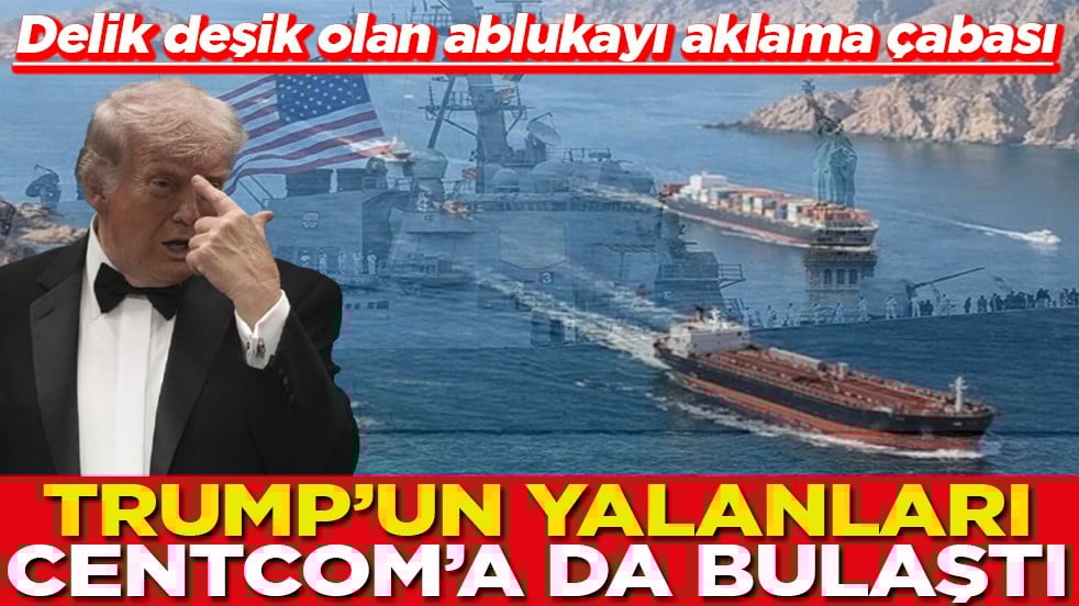 Delik deşik olan ablukayı aklama çabası Trump'ın yalanları Centcom'a da bulaştı