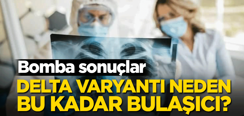 Delta varyantı neden bu kadar bulaşıcı?