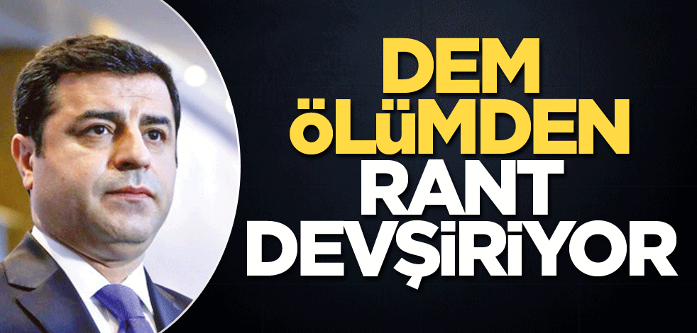 DEM, ölümden rant devşiriyor