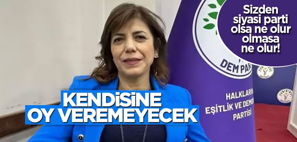 DEM Parti İstanbul Belediye Başkan Adayı kendisine oy veremeyecek