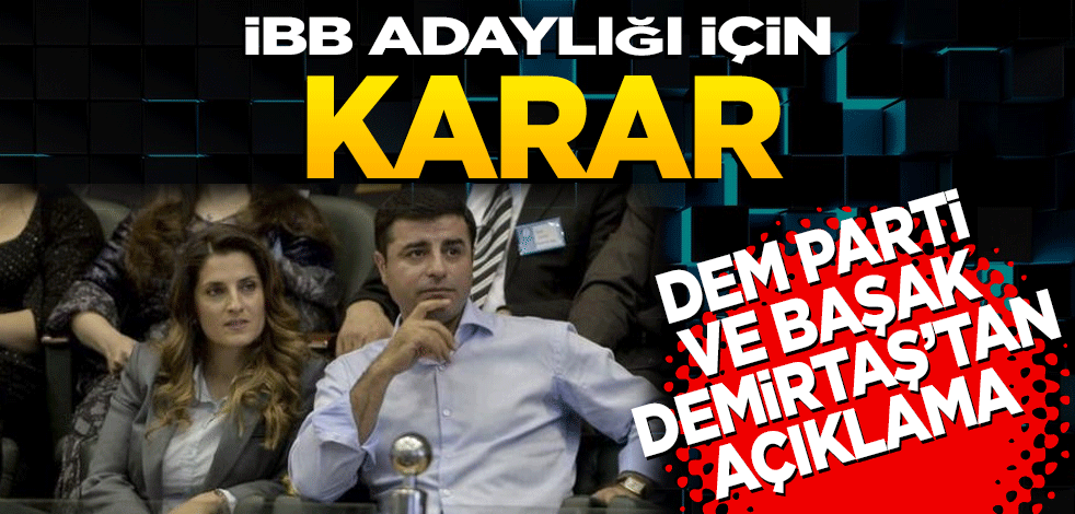 DEM Parti ve Başak Demirtaş'tan açıklama! İBB adaylığı için karar