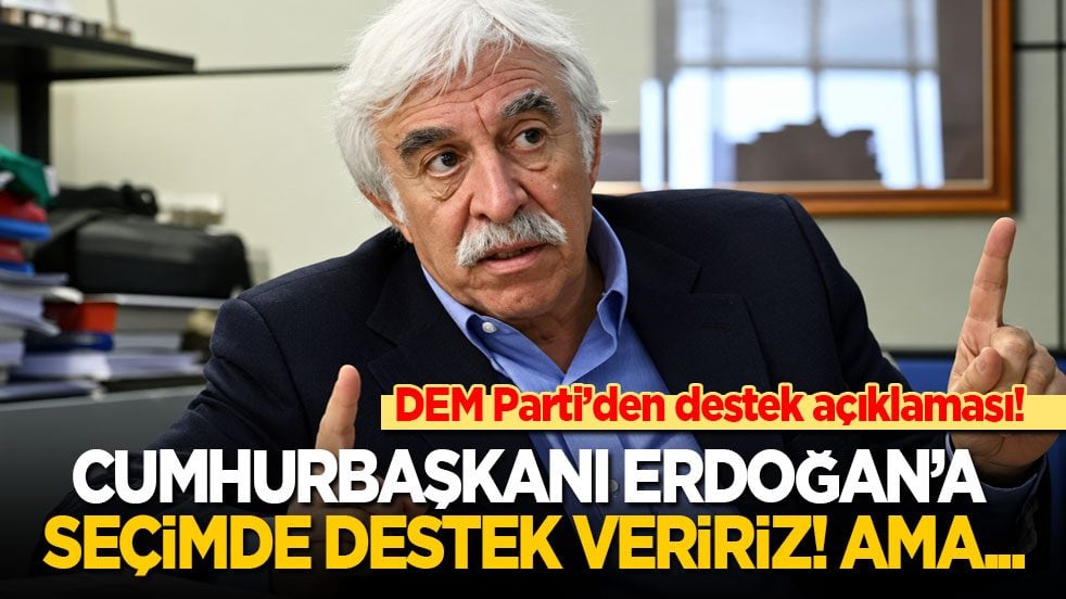 DEM Parti’den adaylık ve seçim açıklaması: Cumhurbaşkanı Erdoğan'a destek için şartımız var!