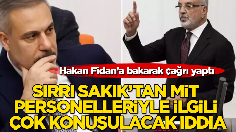 DEM Partili Sırrı Sakık’tan, MİT personelleriyle ilgili çok konuşulacak iddia! Hakan Fidan’a bakarak çağrı yaptı