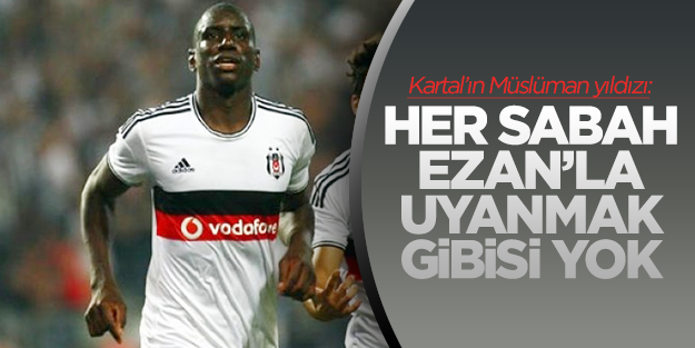 Demba Ba: Ezan sesiyle uyanmak gibisi yok