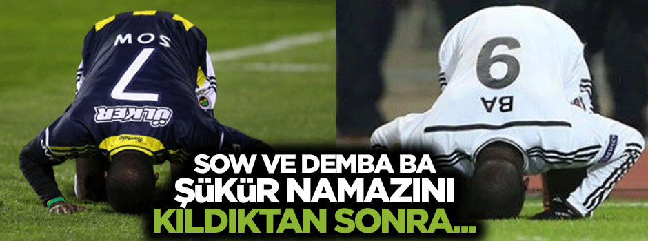 Demba Ba ve Sow şükür namazı kıldıktan sonra...