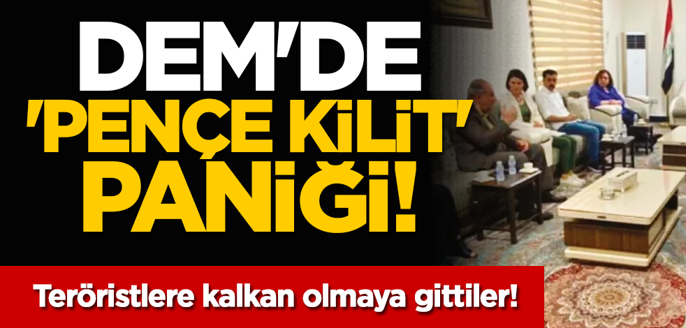 DEM'de 'Pençe kilit' paniği! Teröristlere kalkan olmaya gittiler!