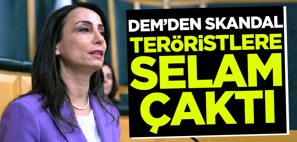 DEM'den skandal sözler! Teröristlere selam çaktı
