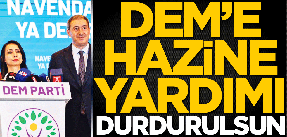 DEM’e hazine yardımı durdurulsun