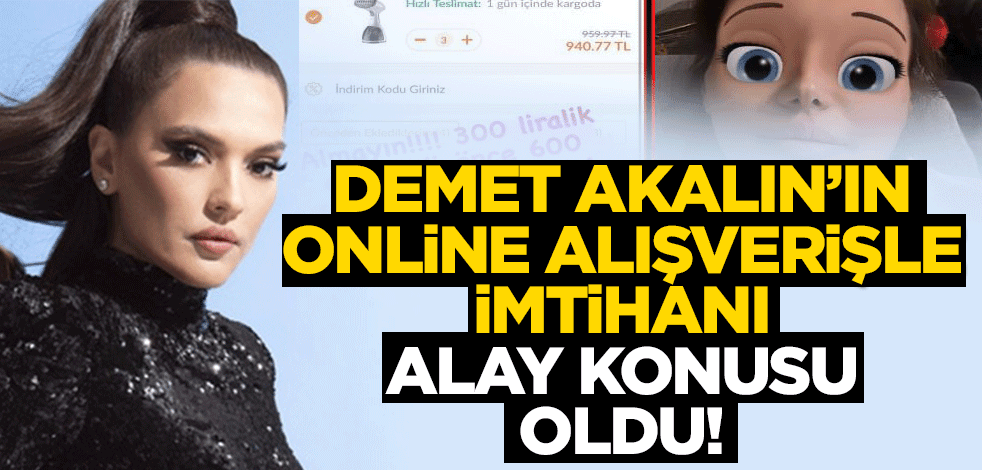 Demet Akalın’ın online alışverişle imtihanı dalga konusu oldu