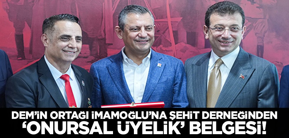 DEM'in ortağı İmamoğlu'na şehitler derneğinden 'onursal üyelik' belgesi!