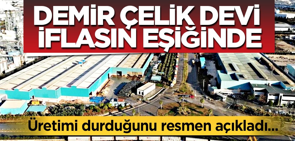 Demir çelik devi İflasın eşiğinde! Dünya genelinde gündemi sarsan iflas tehdidi altında