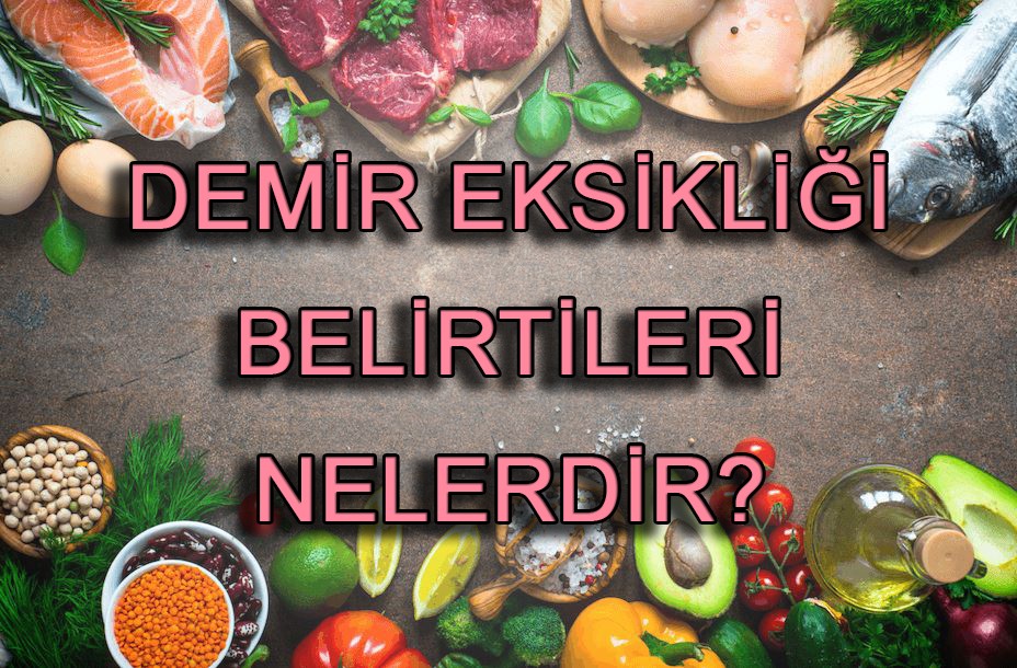 Demir eksikliğinin belirtileri nelerdir?