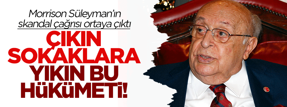 Demirel: Çıkın sokaklara, yıkın bu hükümeti...