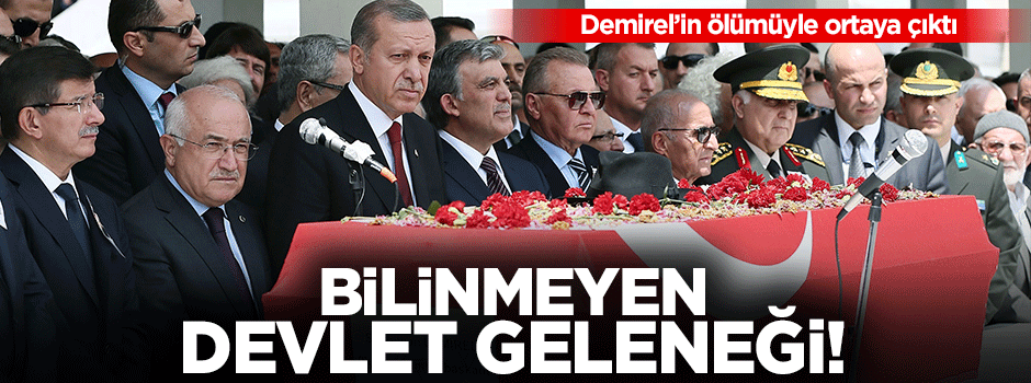Demirel'in ölümüyle ortaya çıkan devlet geleneği