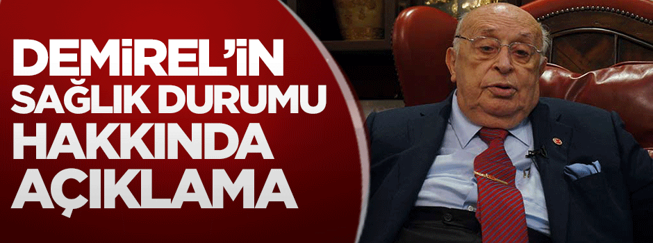 Demirel'in sağlık durumuna ilişkin açıklama