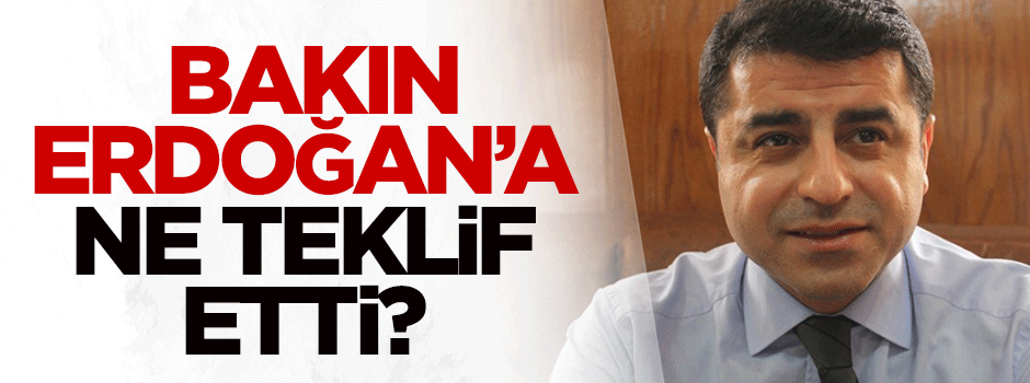 Demirtaş bakın Erdoğan'a ne teklif etti?
