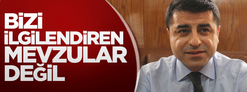 Demirtaş: Bizi ilgilendirmez