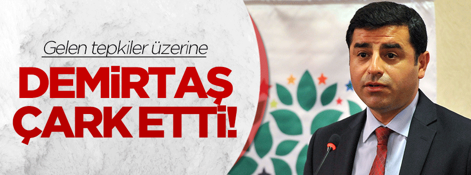 Demirtaş çark etti!